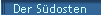 Der S�dosten