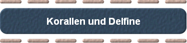 Korallen und Delfine