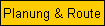 Planung & Route